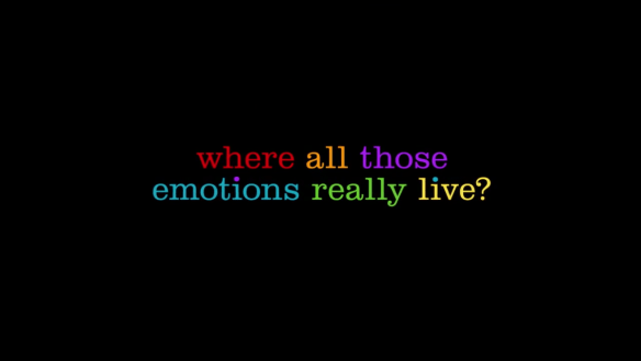 where all those emotions really live?